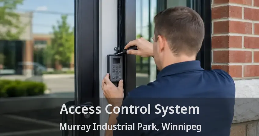 Access Control System Murray Industrial Park, Winnipeg - MB