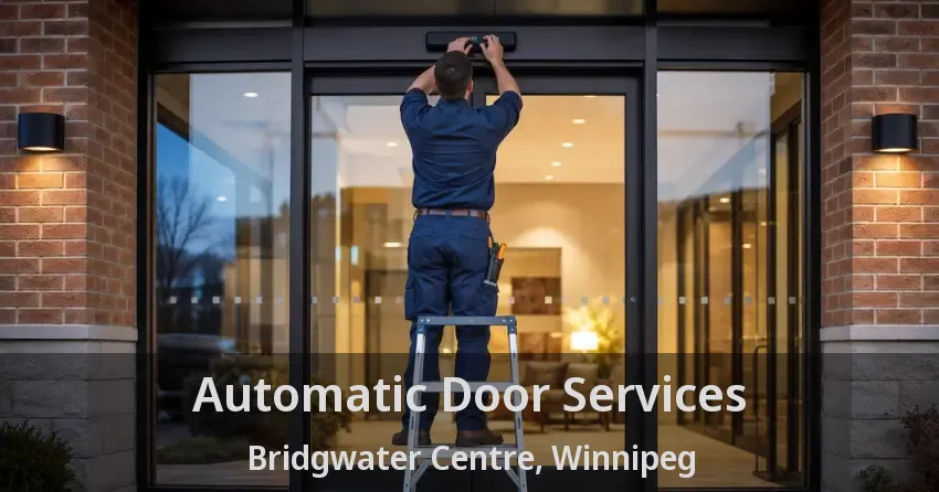 Automatic Door Services Bridgwater Centre, Winnipeg - MB