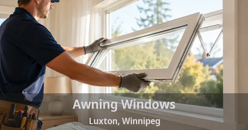 Awning Windows Luxton, Winnipeg - MB