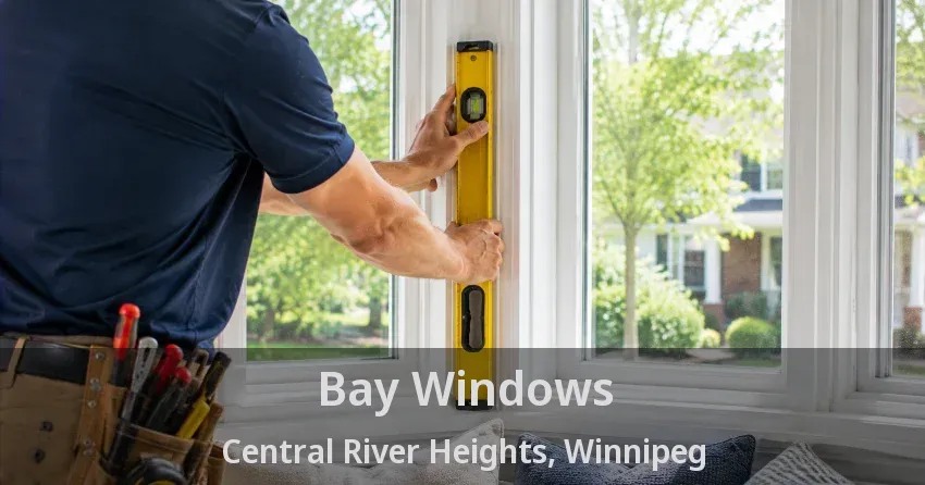 Bay Windows Central River Heights, Winnipeg - MB