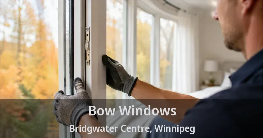 Bow Windows Bridgwater Centre, Winnipeg - MB