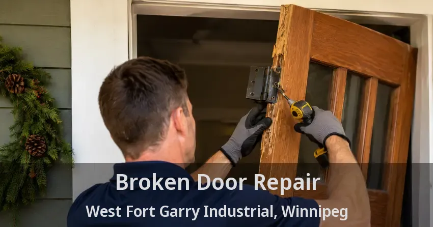Broken Door Repair West Fort Garry Industrial, Winnipeg - MB