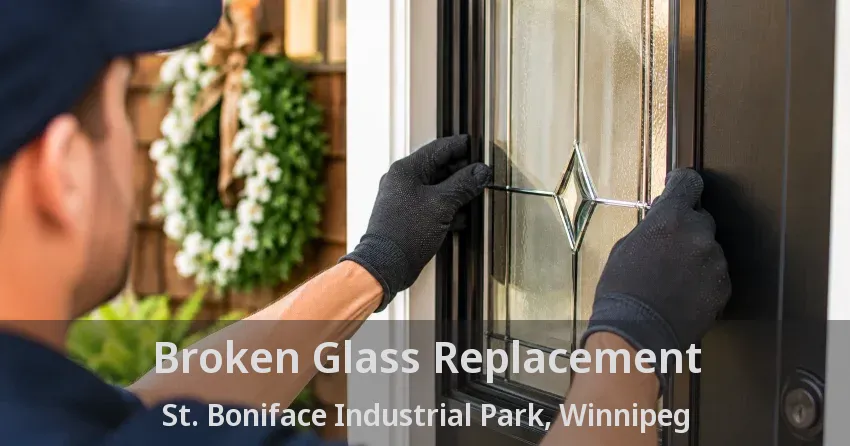 Broken Glass Replacement St. Boniface Industrial Park, Winnipeg - MB