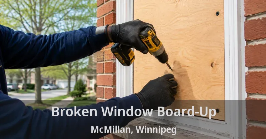 Broken Window Board-Up McMillan, Winnipeg - MB