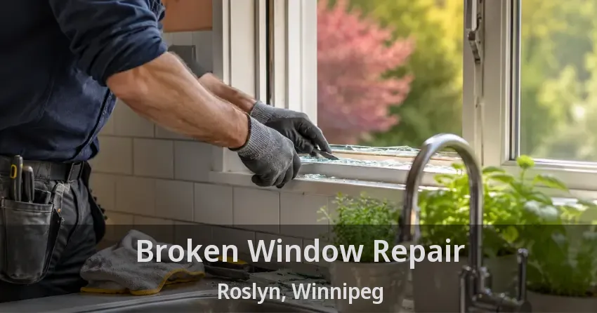 Broken Window Repair Roslyn, Winnipeg - MB