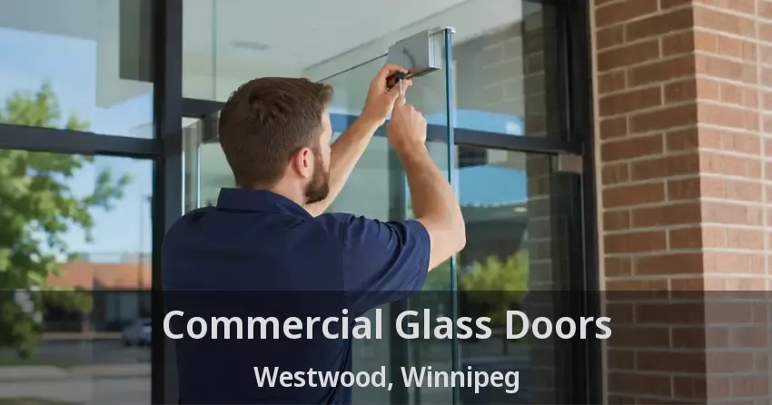 Commercial Glass Doors Westwood, Winnipeg - MB
