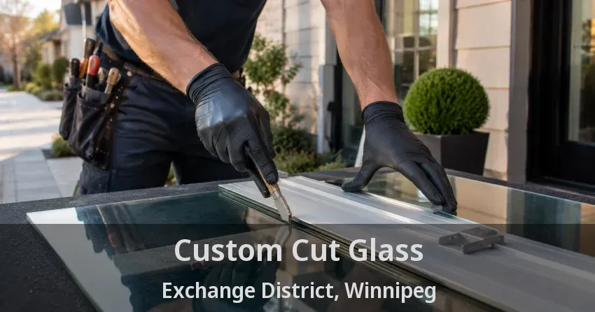 Custom Cut Glass Exchange District, Winnipeg - MB