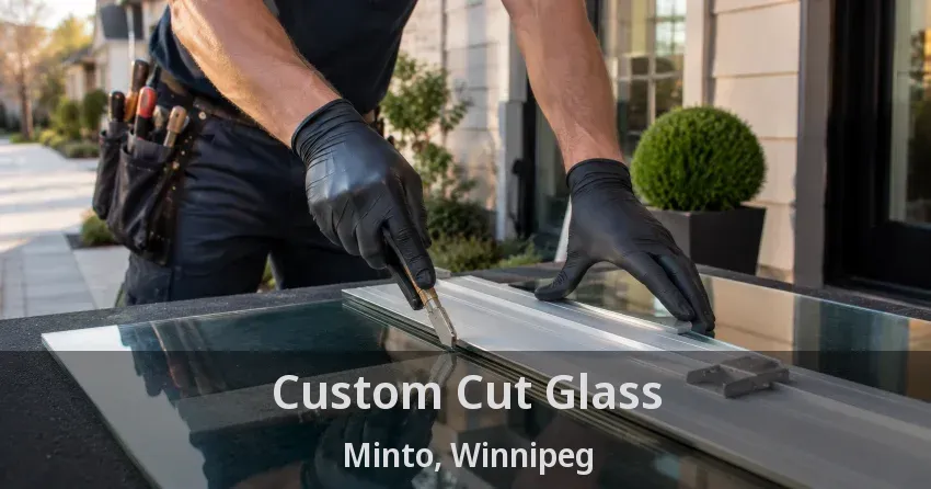 Custom Cut Glass Minto, Winnipeg - MB
