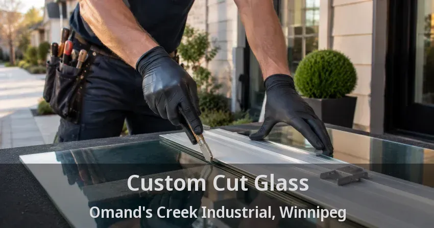 Custom Cut Glass Omand's Creek Industrial, Winnipeg - MB