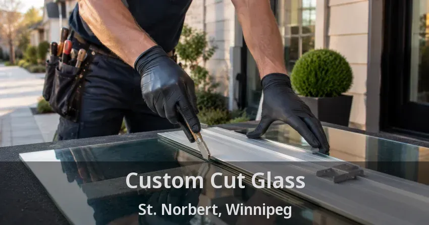 Custom Cut Glass St. Norbert, Winnipeg - MB