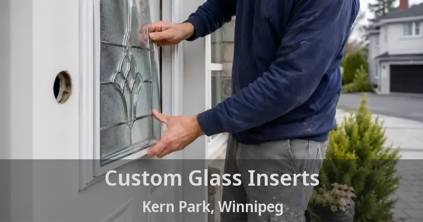 Custom Glass Inserts Kern Park, Winnipeg - MB