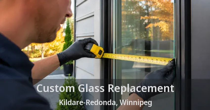 Custom Glass Replacement Kildare-Redonda, Winnipeg - MB
