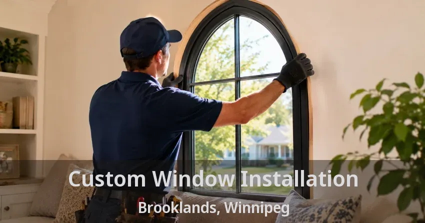 Custom Window Installation Brooklands, Winnipeg - MB
