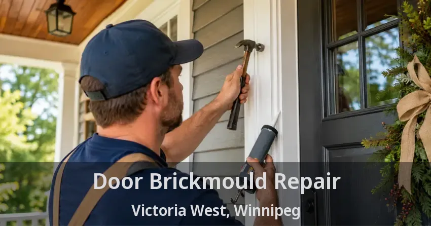 Door Brickmould Repair Victoria West, Winnipeg - MB