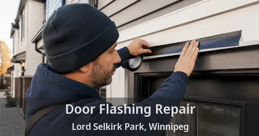 Door Flashing Repair Lord Selkirk Park, Winnipeg - MB