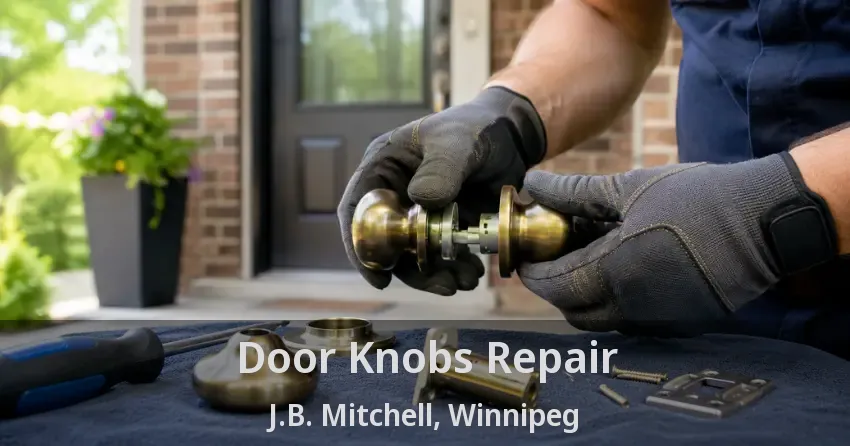 Door Knobs Repair J.B. Mitchell, Winnipeg - MB