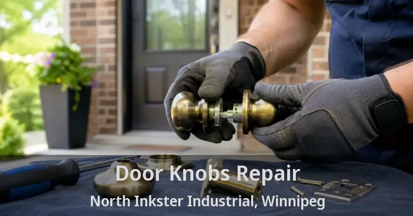 Door Knobs Repair North Inkster Industrial, Winnipeg - MB