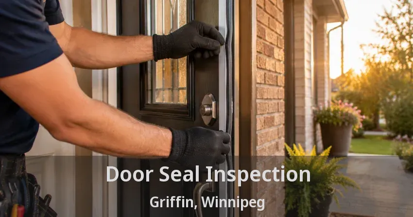 Door Seal Inspection Griffin, Winnipeg - MB