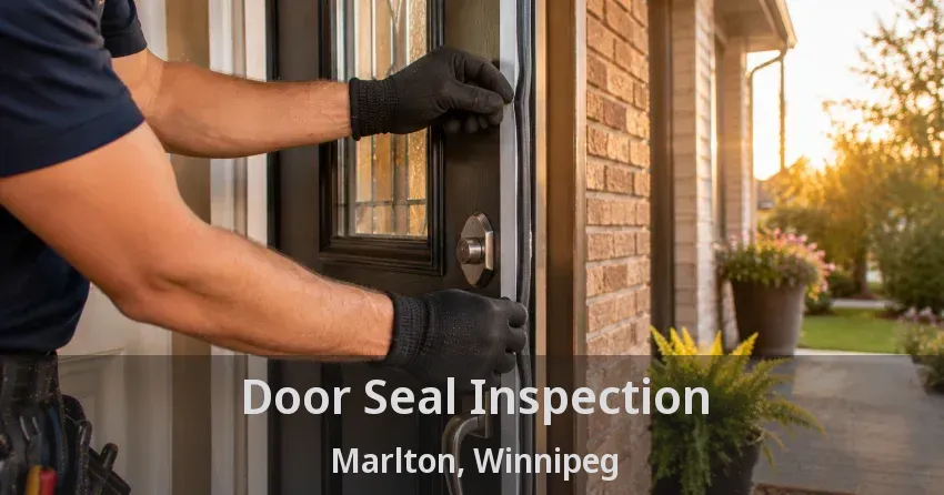 Door Seal Inspection Marlton, Winnipeg - MB