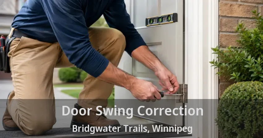 Door Swing Correction Bridgwater Trails, Winnipeg - MB