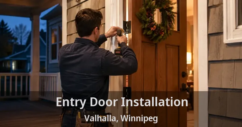 Entry Door Installation Valhalla, Winnipeg - MB