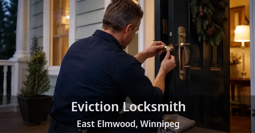 Eviction Locksmith East Elmwood, Winnipeg - MB