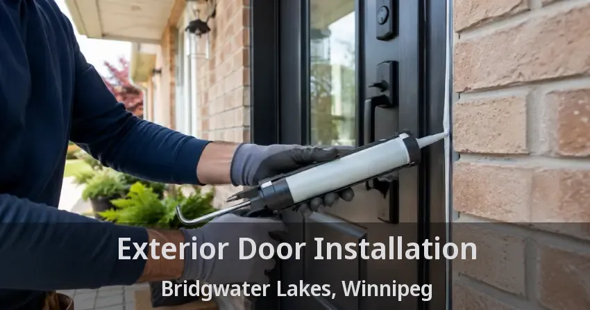 Exterior Door Installation Bridgwater Lakes, Winnipeg - MB