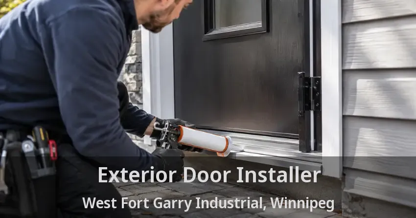 Exterior Door Installer West Fort Garry Industrial, Winnipeg - MB