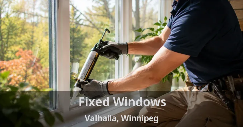 Fixed Windows Valhalla, Winnipeg - MB