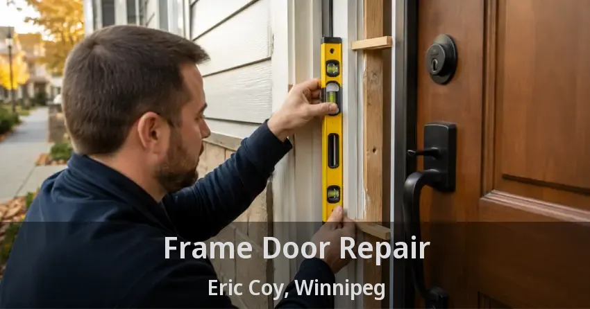 Frame Door Repair Eric Coy, Winnipeg - MB
