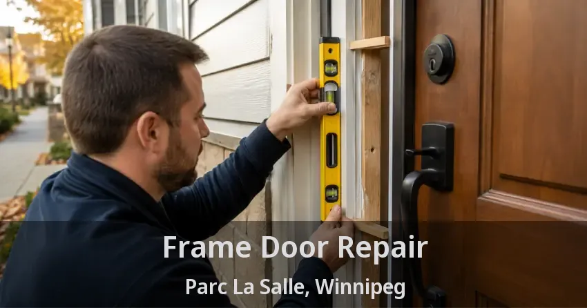 Frame Door Repair Parc La Salle, Winnipeg - MB