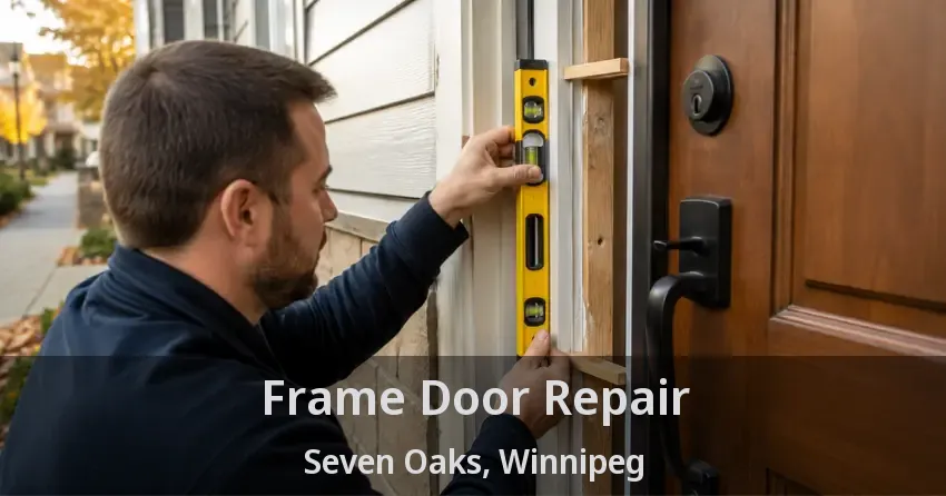 Frame Door Repair Seven Oaks, Winnipeg - MB