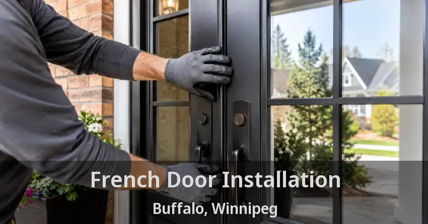 French Door Installation Buffalo, Winnipeg - MB