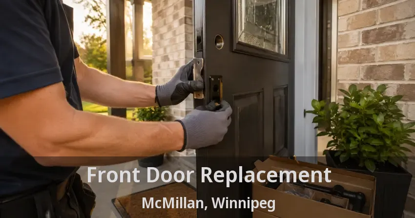 Front Door Replacement McMillan, Winnipeg - MB