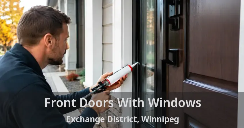 Front Doors With Windows Exchange District, Winnipeg - MB