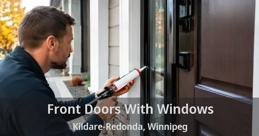 Front Doors With Windows Kildare-Redonda, Winnipeg - MB