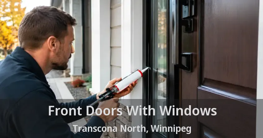 Front Doors With Windows Transcona North, Winnipeg - MB