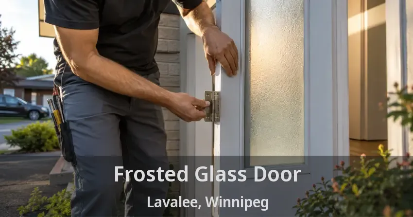 Frosted Glass Door Lavalee, Winnipeg - MB