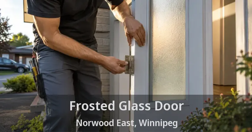Frosted Glass Door Norwood East, Winnipeg - MB