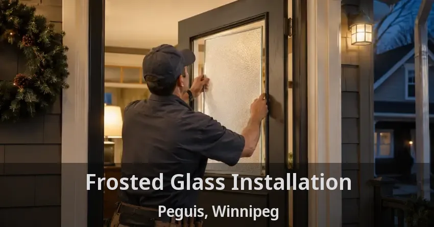 Frosted Glass Installation Peguis, Winnipeg - MB