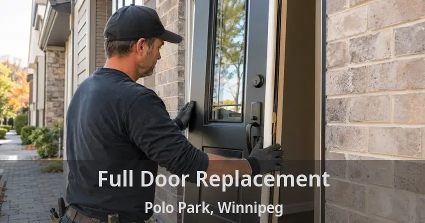 Full Door Replacement Polo Park, Winnipeg - MB