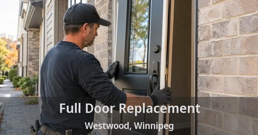 Full Door Replacement Westwood, Winnipeg - MB