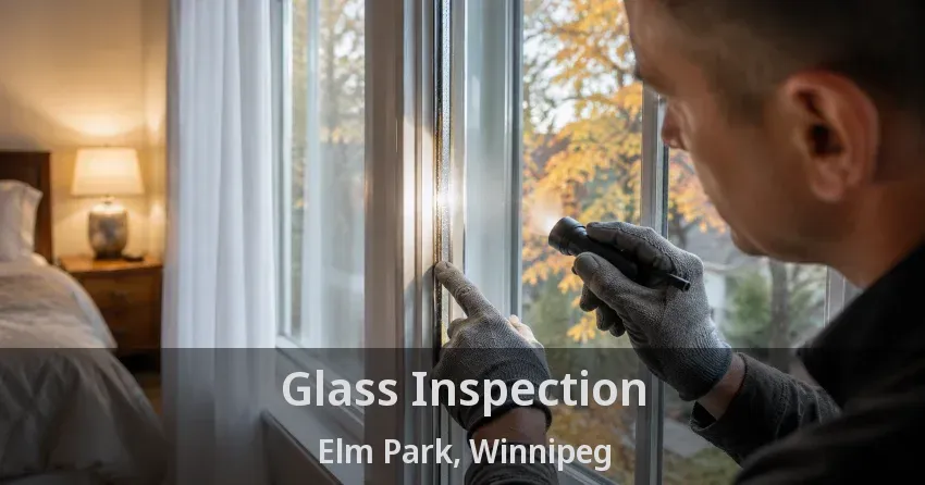 Glass Inspection Elm Park, Winnipeg - MB