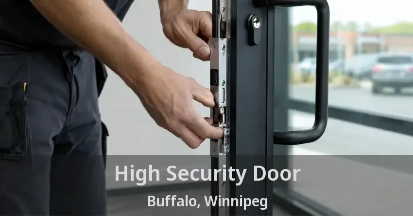 High Security Door Buffalo, Winnipeg - MB