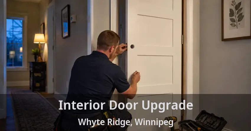 Interior Door Upgrade Whyte Ridge, Winnipeg - MB