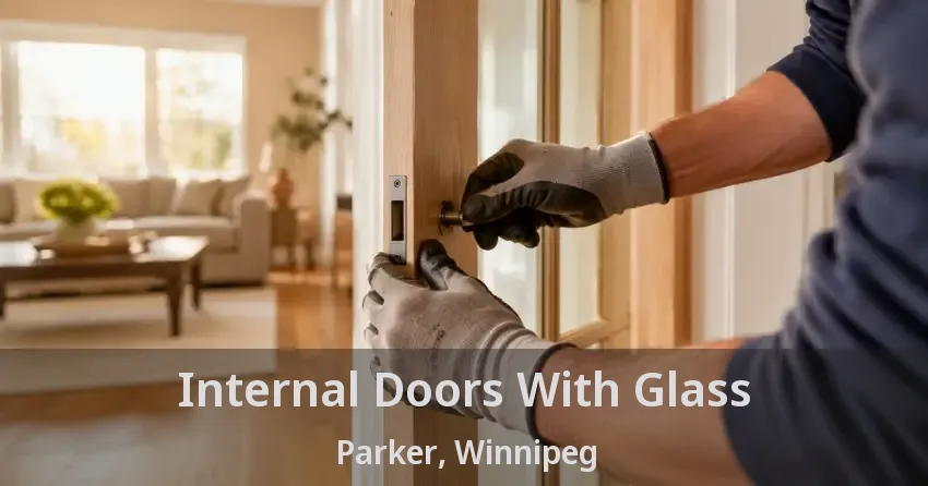Internal Doors With Glass Parker, Winnipeg - MB