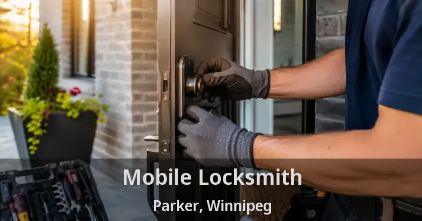 Mobile Locksmith Parker, Winnipeg - MB