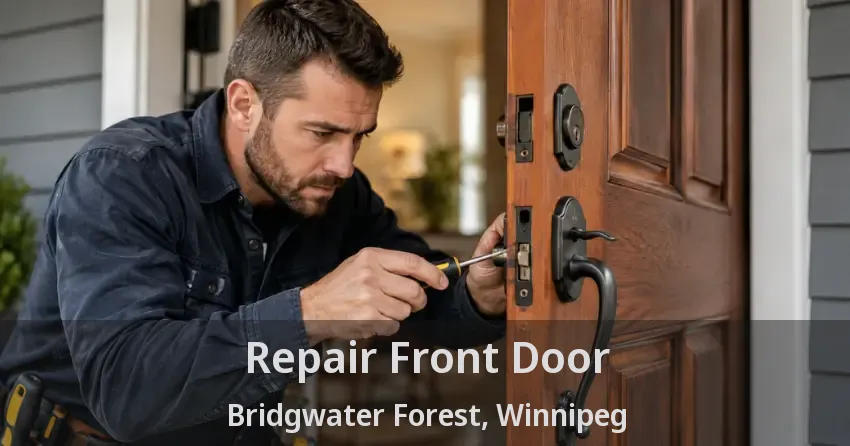 Repair Front Door Bridgwater Forest, Winnipeg - MB