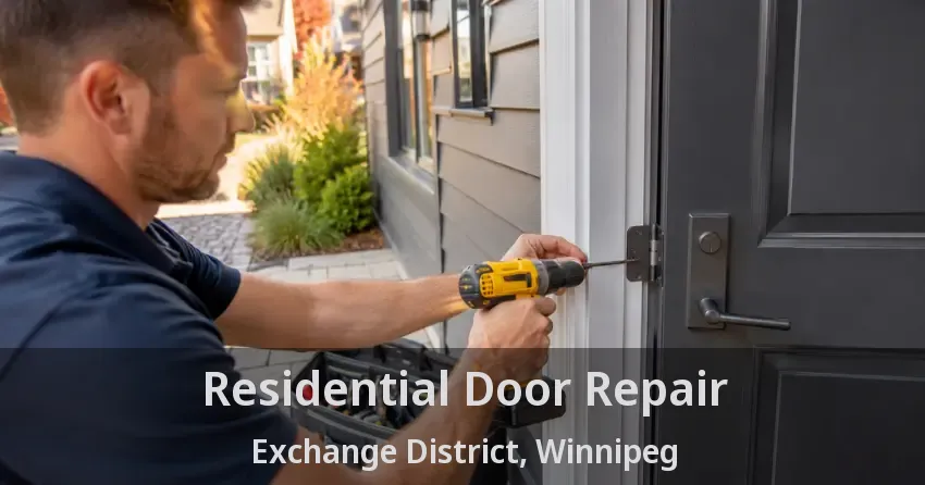 Residential Door Repair Exchange District, Winnipeg - MB