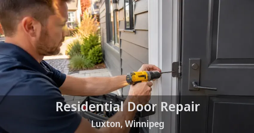 Residential Door Repair Luxton, Winnipeg - MB